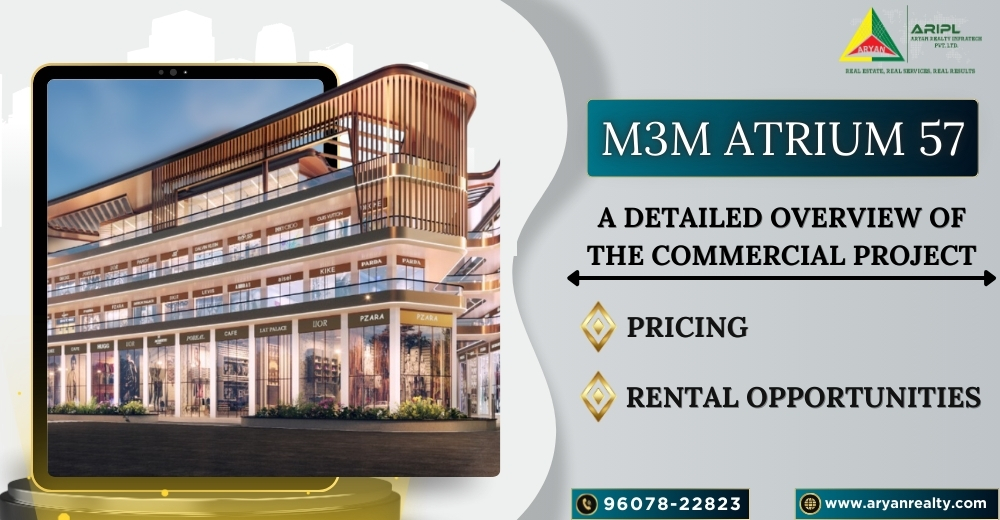 M3M Atrium 57: A Detailed Overview of the Commercial Project, Pricing, and Rental Opportunities