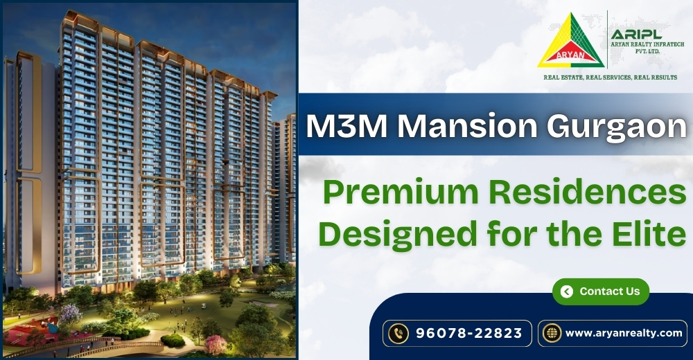 M3M Mansion Gurgaon: Premium Residences Designed for the Elite