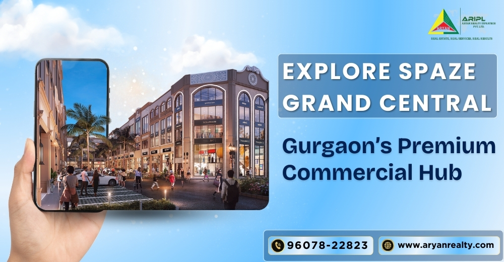 Explore Spaze Grand Central: Gurgaon’s Premium Commercial Hub