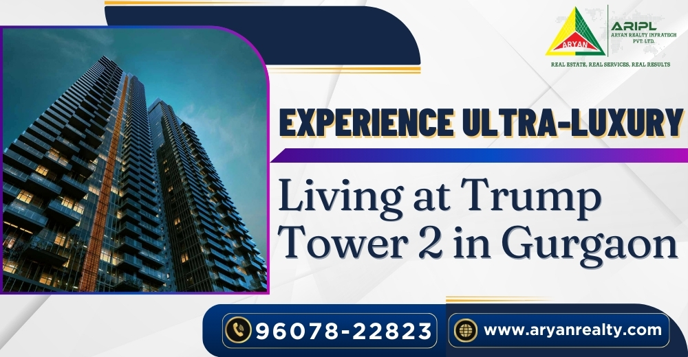 Experience Ultra-Luxury Living at Trump Tower 2 in Gurgaon