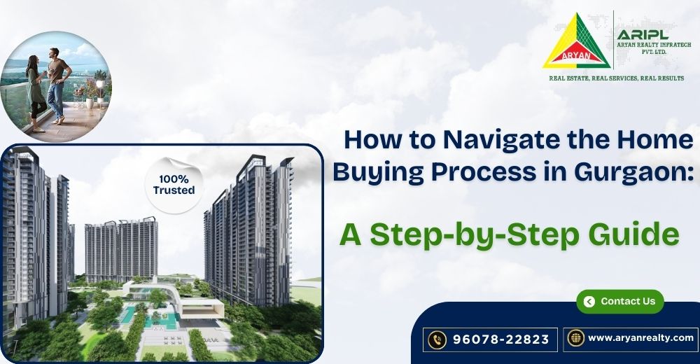 How to Navigate the Home Buying Process in Gurgaon: A Step-by-Step Guides