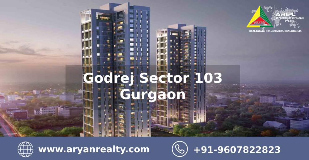 Godrej Sector 103, Gurgaon: A Perfect Harmony of Modern Design and Nature