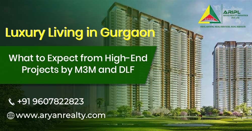 Luxury Living in Gurgaon: What to Expect from High-End Projects by M3M and DLF