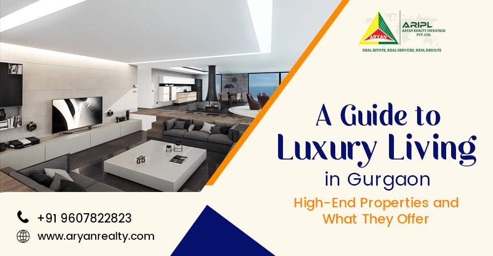 A Guide to Luxury Living in Gurgaon: High-End Properties and What They Offer