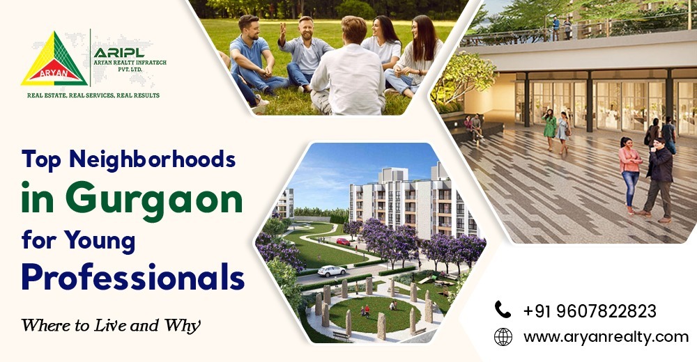 Top Neighborhoods in Gurgaon for Young Professionals: Where to Live and Why