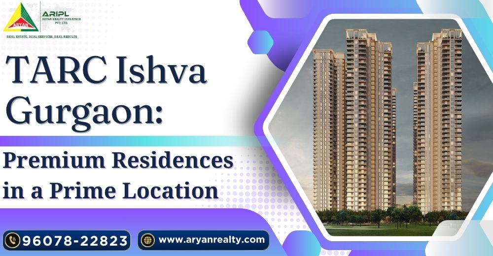 TARC Ishva Gurgaon: Premium Residences in a Prime Location